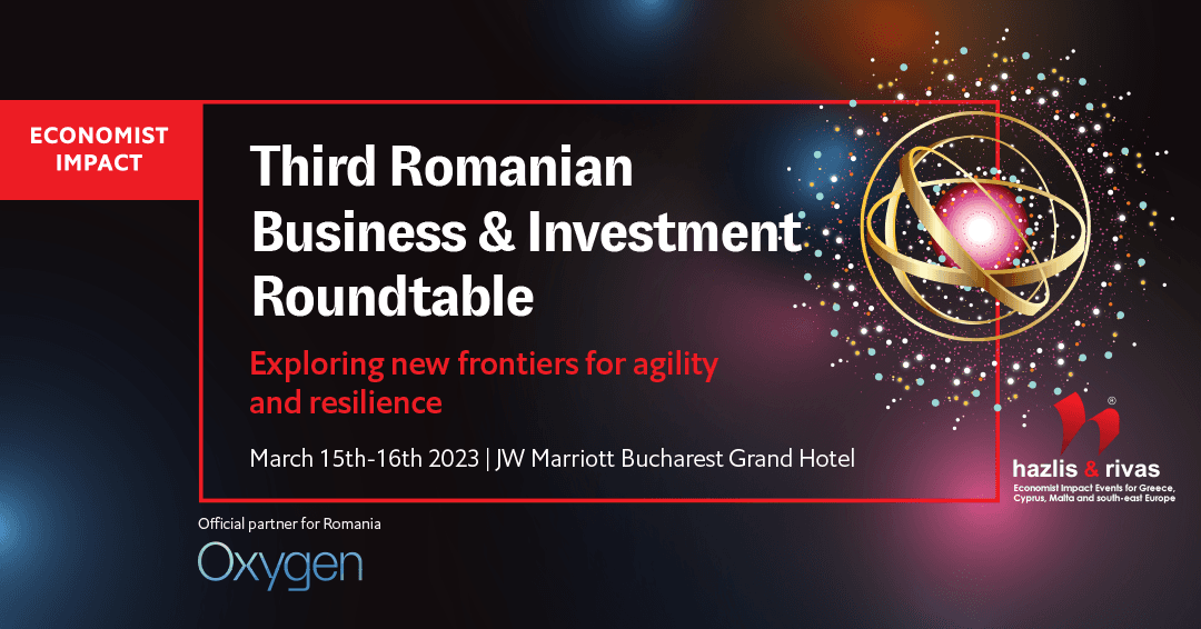 The Economist Impact Events presents the 3rd edition of the Romanian Business & Investment Roundtable, in Bucharest, on the 15th & 16th of March 2023