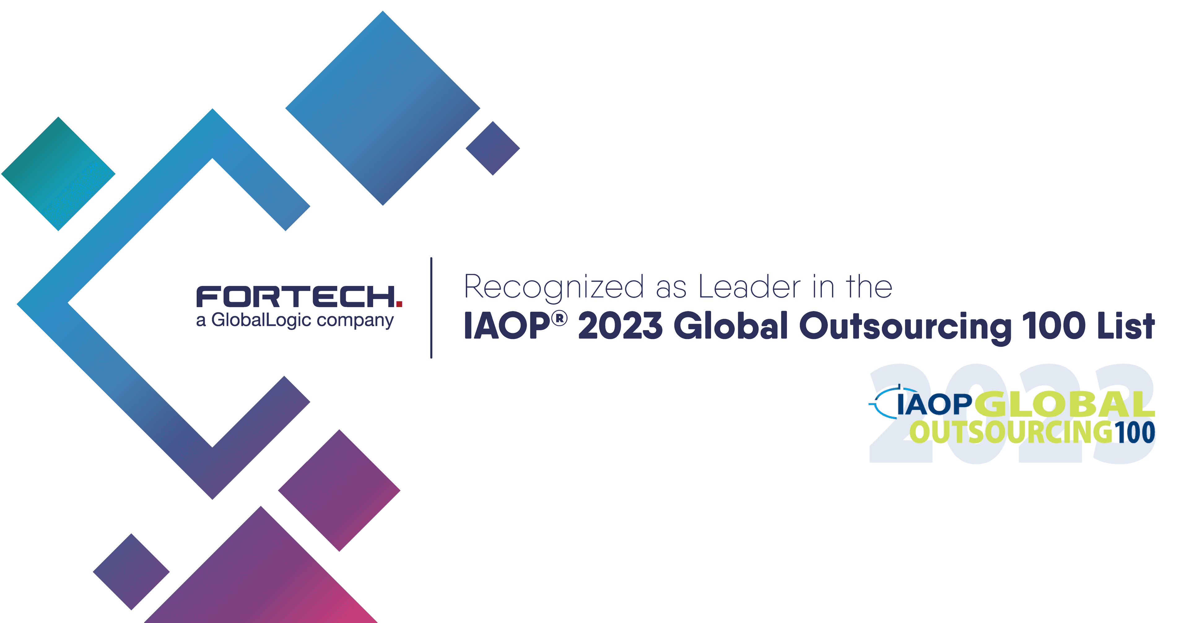 Fortech, a GlobalLogic company Featured as Leader in the IAOP® 2023 Global Outsourcing 100 List