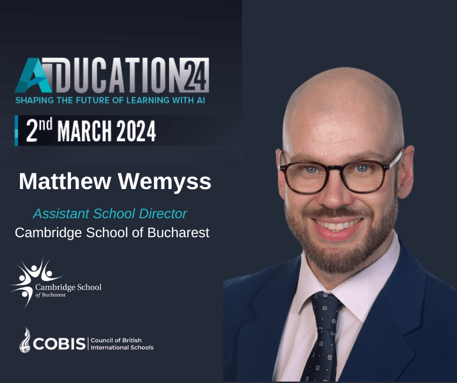 "Unlocking the Future of Education: Cambridge School of Bucharest to host AIducation '24 conference in collaboration with COBIS, diving into the world of AI and ethical integration